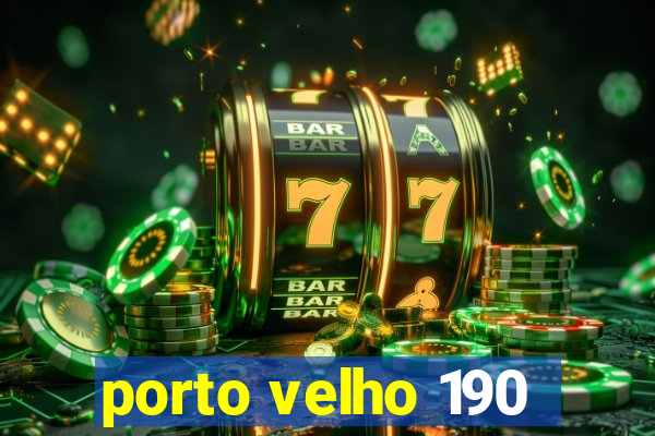 porto velho 190